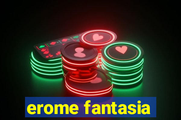 erome fantasia